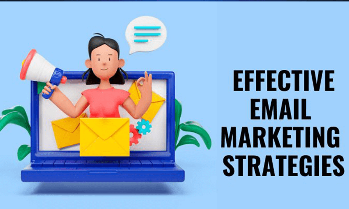 Effective Email Marketing Strategies For Business Growth